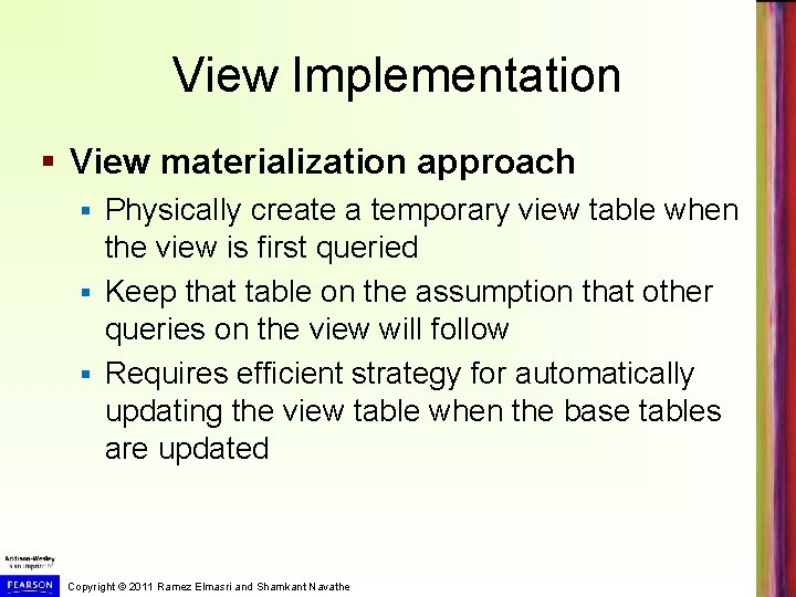 View Implementation § View materialization approach Physically create a temporary view table when the