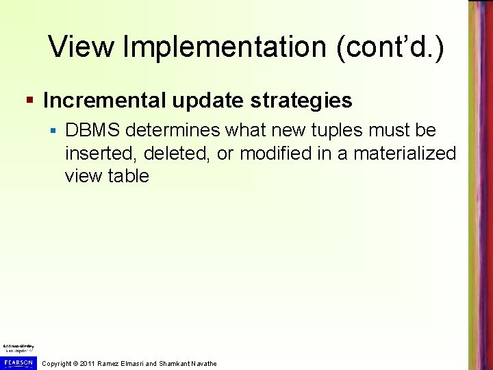 View Implementation (cont’d. ) § Incremental update strategies § DBMS determines what new tuples