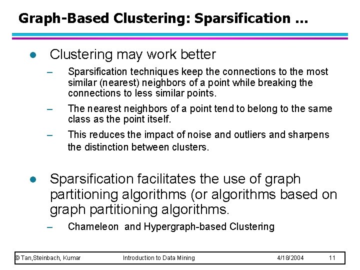 Graph-Based Clustering: Sparsification … l l Clustering may work better – Sparsification techniques keep