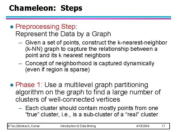 Chameleon: Steps l Preprocessing Step: Represent the Data by a Graph – Given a