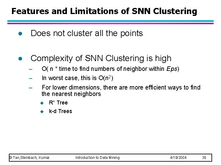 Features and Limitations of SNN Clustering l Does not cluster all the points l
