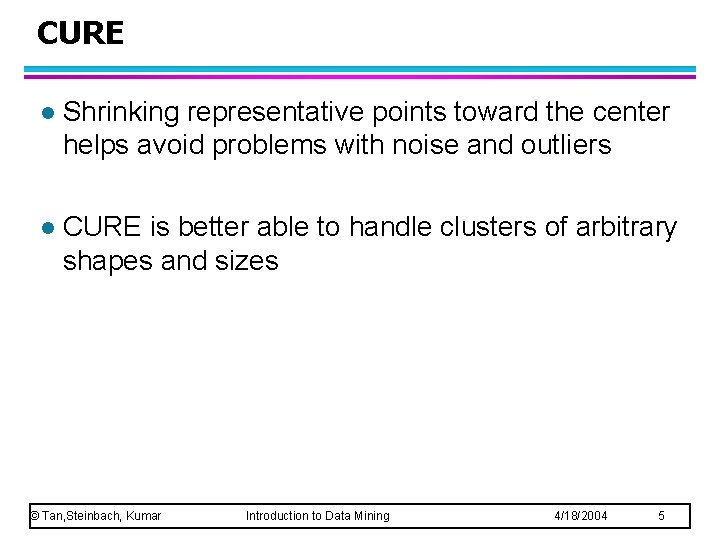 CURE l Shrinking representative points toward the center helps avoid problems with noise and
