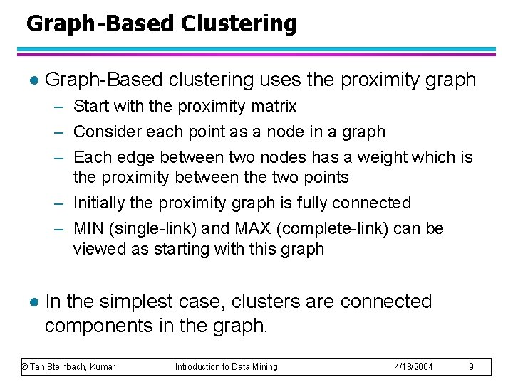 Graph-Based Clustering l Graph-Based clustering uses the proximity graph – Start with the proximity