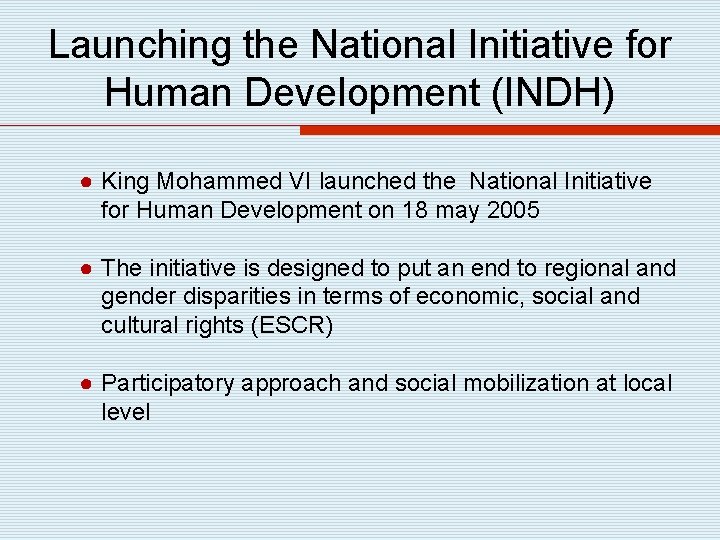 Launching the National Initiative for Human Development (INDH) ● King Mohammed VI launched the