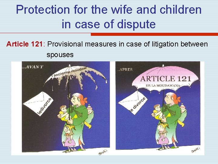 Protection for the wife and children in case of dispute Article 121: Provisional measures