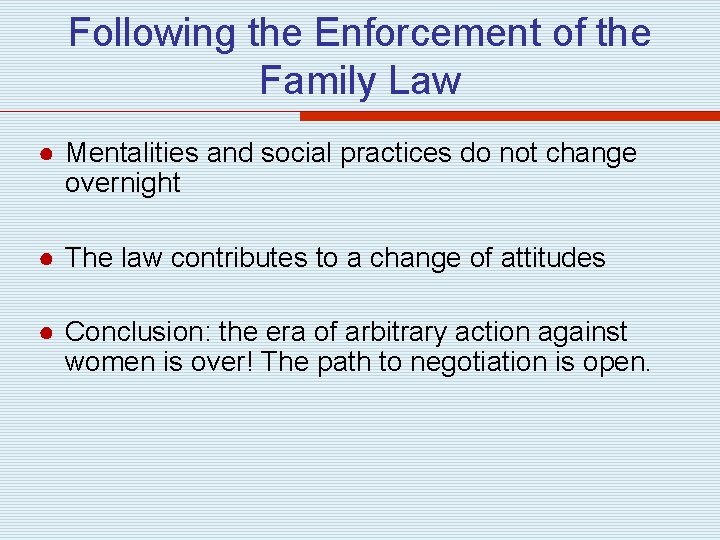 Following the Enforcement of the Family Law ● Mentalities and social practices do not