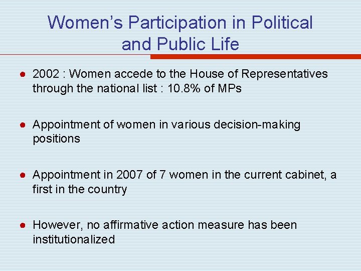 Women’s Participation in Political and Public Life ● 2002 : Women accede to the