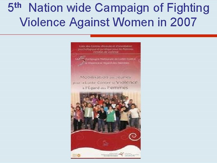 5 th Nation wide Campaign of Fighting Violence Against Women in 2007 