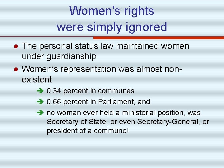 Women's rights were simply ignored ● The personal status law maintained women under guardianship