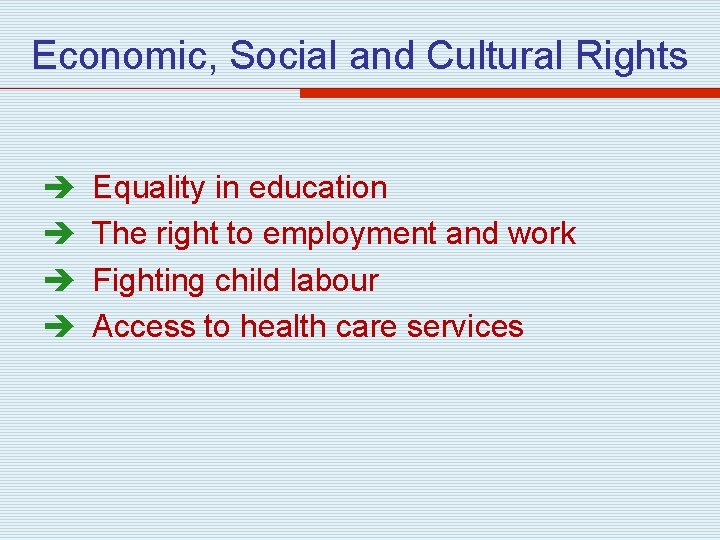 Economic, Social and Cultural Rights Equality in education The right to employment and work