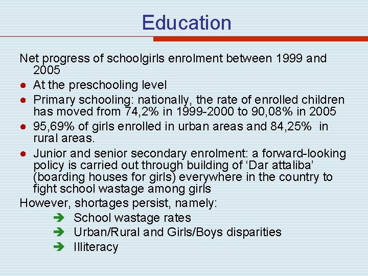  Education Net progress of schoolgirls enrolment between 1999 and 2005 ● At the