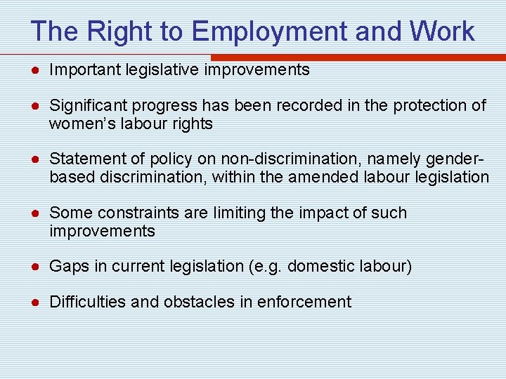 The Right to Employment and Work ● Important legislative improvements ● Significant progress has