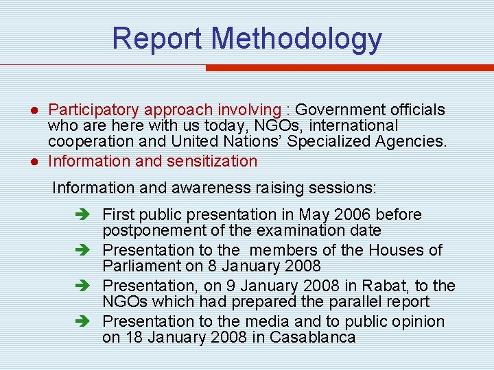 Report Methodology ● Participatory approach involving : Government officials who are here with us