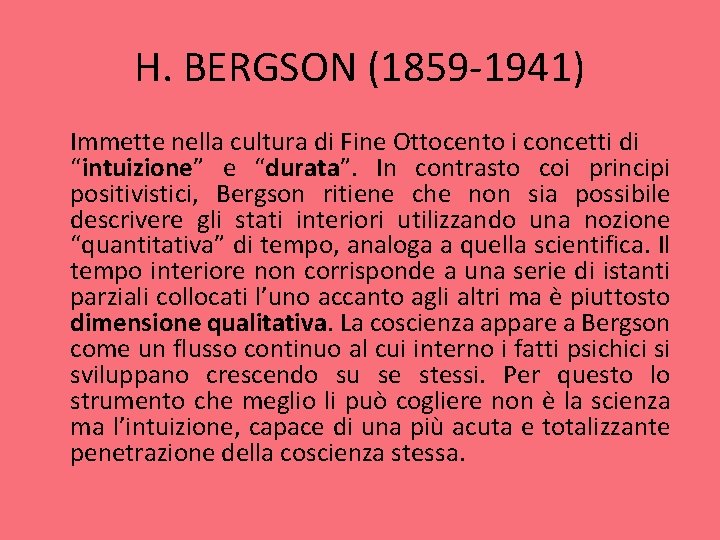 H. BERGSON (1859 -1941) Immette nella cultura di Fine Ottocento i concetti di “intuizione”