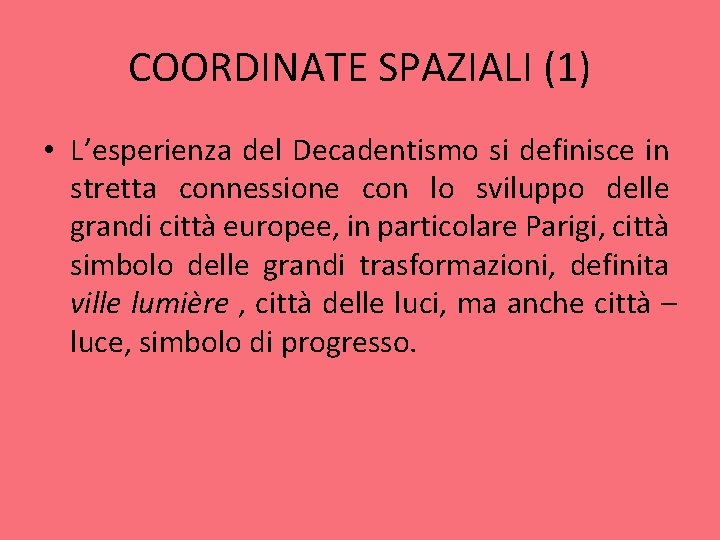 COORDINATE SPAZIALI (1) • L’esperienza del Decadentismo si definisce in stretta connessione con lo