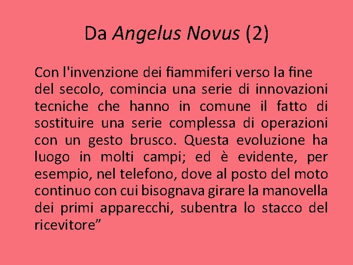 Da Angelus Novus (2) Con l'invenzione dei ﬁammiferi verso la ﬁne del secolo, comincia