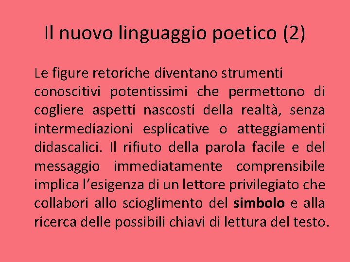 Il nuovo linguaggio poetico (2) Le figure retoriche diventano strumenti conoscitivi potentissimi che permettono