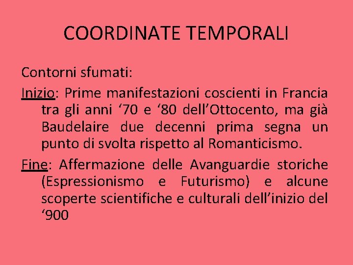 COORDINATE TEMPORALI Contorni sfumati: Inizio: Prime manifestazioni coscienti in Francia tra gli anni ‘