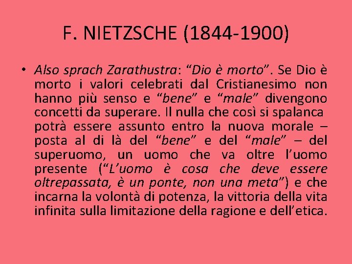 F. NIETZSCHE (1844 -1900) • Also sprach Zarathustra: “Dio è morto”. Se Dio è