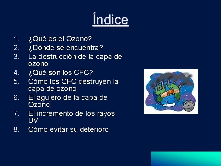 Índice 1. 2. 3. 4. 5. 6. 7. 8. ¿Qué es el Ozono? ¿Dónde