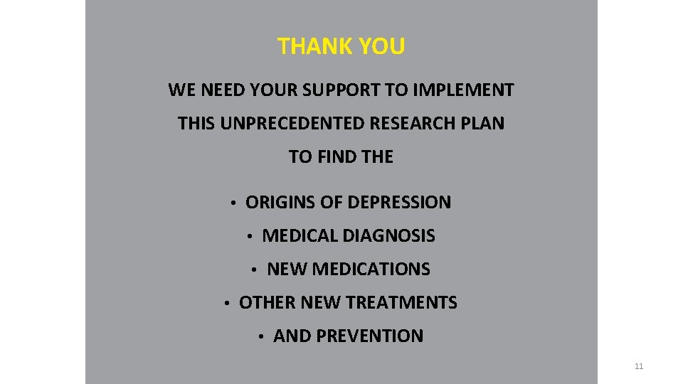 THANK YOU WE NEED YOUR SUPPORT TO IMPLEMENT THIS UNPRECEDENTED RESEARCH PLAN TO FIND