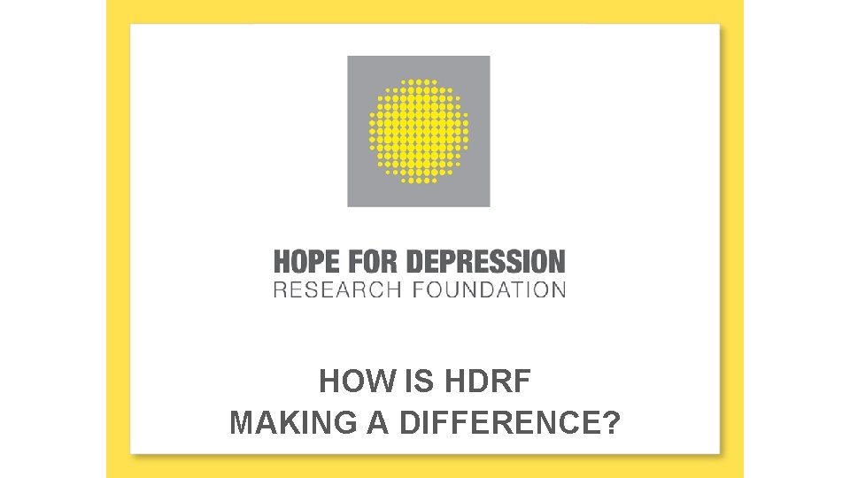 HOW IS HDRF MAKING A DIFFERENCE? 