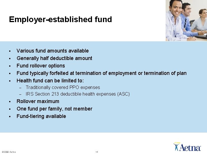 Employer-established fund § § § Various fund amounts available Generally half deductible amount Fund Employer-established fund § § § Various fund amounts available Generally half deductible amount Fund