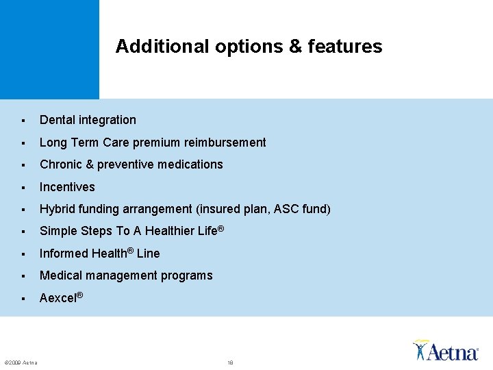 Additional options & features § Dental integration § Long Term Care premium reimbursement § Additional options & features § Dental integration § Long Term Care premium reimbursement §
