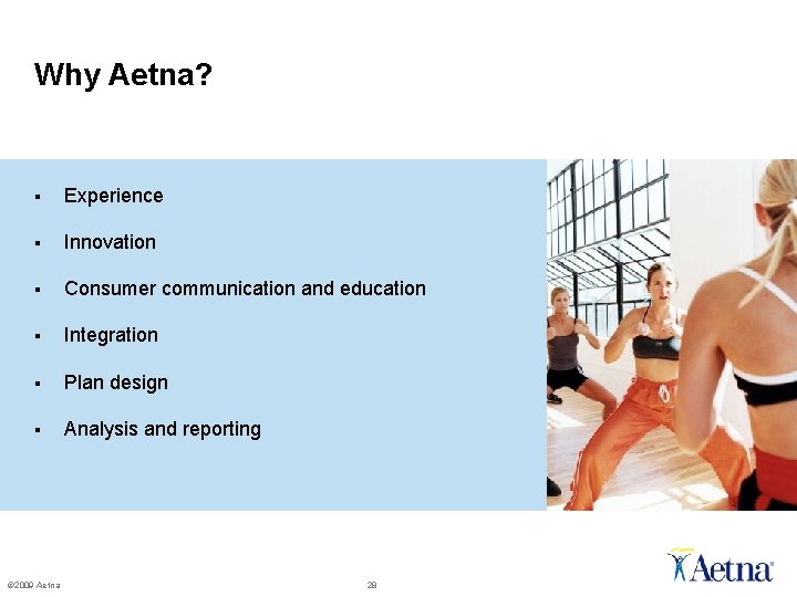 Why Aetna? § Experience § Innovation § Consumer communication and education § Integration § Why Aetna? § Experience § Innovation § Consumer communication and education § Integration §