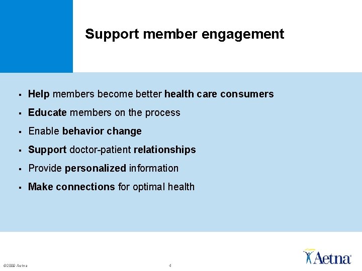 Support member engagement § Help members become better health care consumers § Educate members Support member engagement § Help members become better health care consumers § Educate members