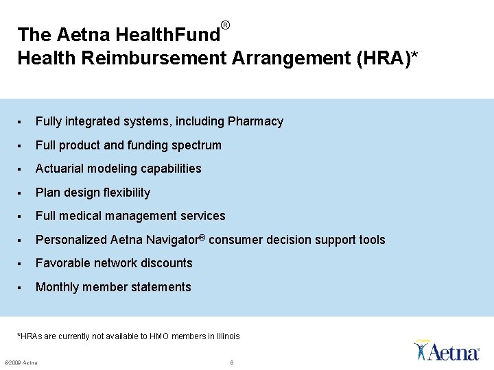 ® The Aetna Health. Fund Health Reimbursement Arrangement (HRA)* § Fully integrated systems, including ® The Aetna Health. Fund Health Reimbursement Arrangement (HRA)* § Fully integrated systems, including