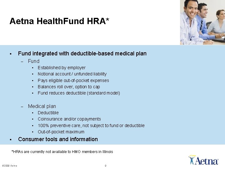 Aetna Health. Fund HRA* § Fund integrated with deductible-based medical plan – Fund • Aetna Health. Fund HRA* § Fund integrated with deductible-based medical plan – Fund •