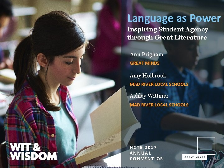 Language as Power Inspiring Student Agency through Great Literature Ann Brigham GREAT MINDS Amy