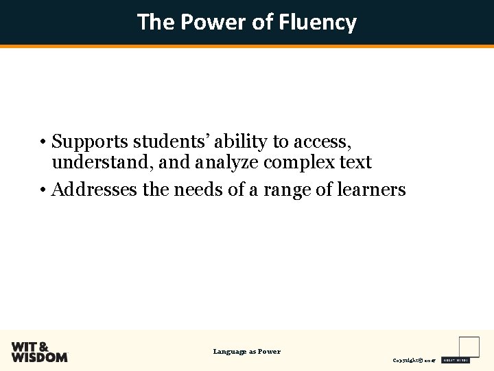 The Power of Fluency • Supports students’ ability to access, understand, and analyze complex