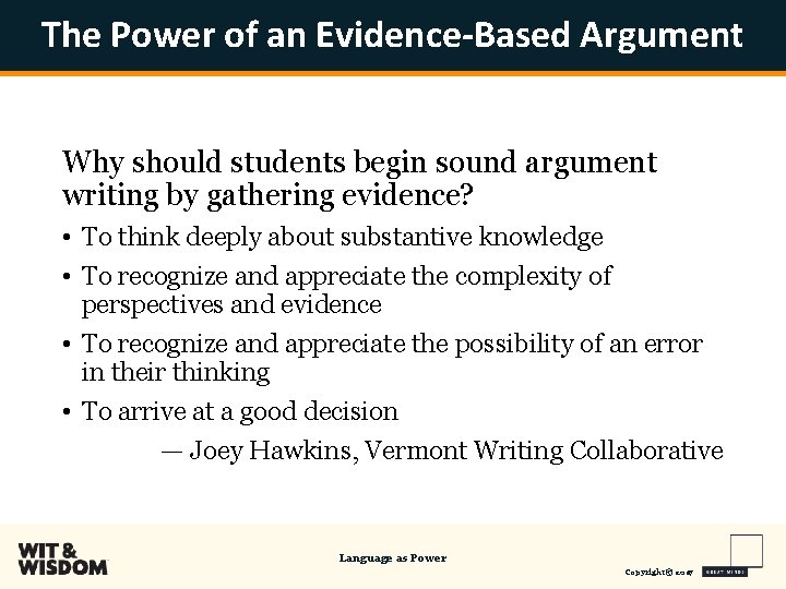 The Power of an Evidence-Based Argument Why should students begin sound argument writing by