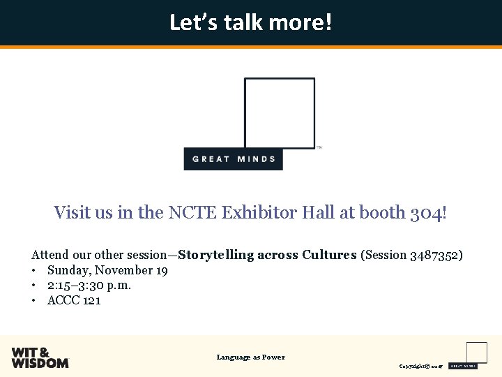 Let’s talk more! Visit us in the NCTE Exhibitor Hall at booth 304! Attend