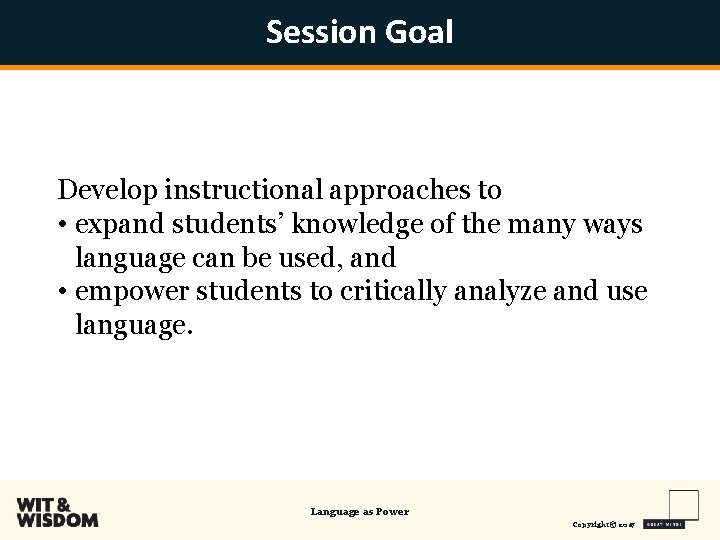 Session Goal Develop instructional approaches to • expand students’ knowledge of the many ways