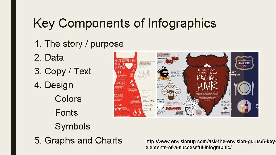 Key Components of Infographics 1. The story / purpose 2. Data 3. Copy /