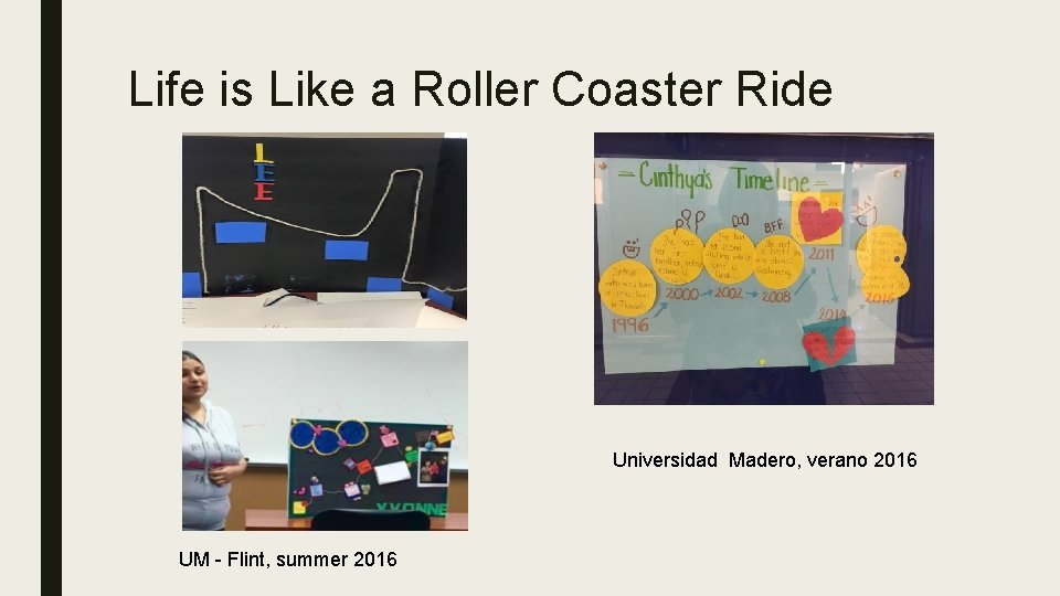 Life is Like a Roller Coaster Ride Universidad Madero, verano 2016 UM - Flint,