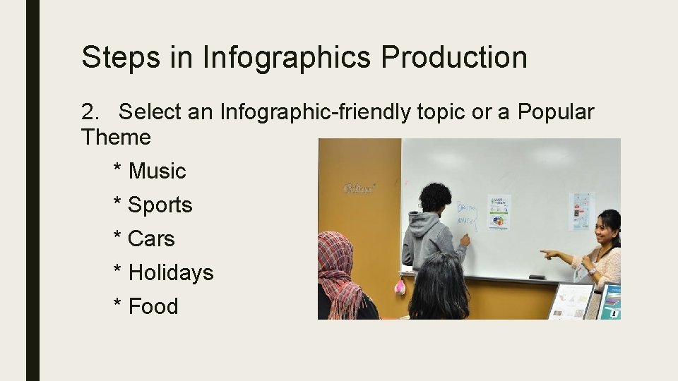 Steps in Infographics Production 2. Select an Infographic-friendly topic or a Popular Theme *