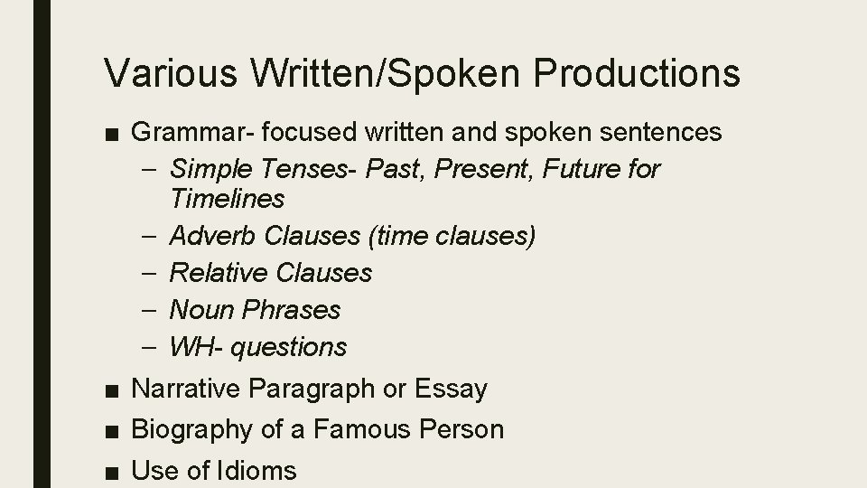 Various Written/Spoken Productions ■ Grammar- focused written and spoken sentences – Simple Tenses- Past,