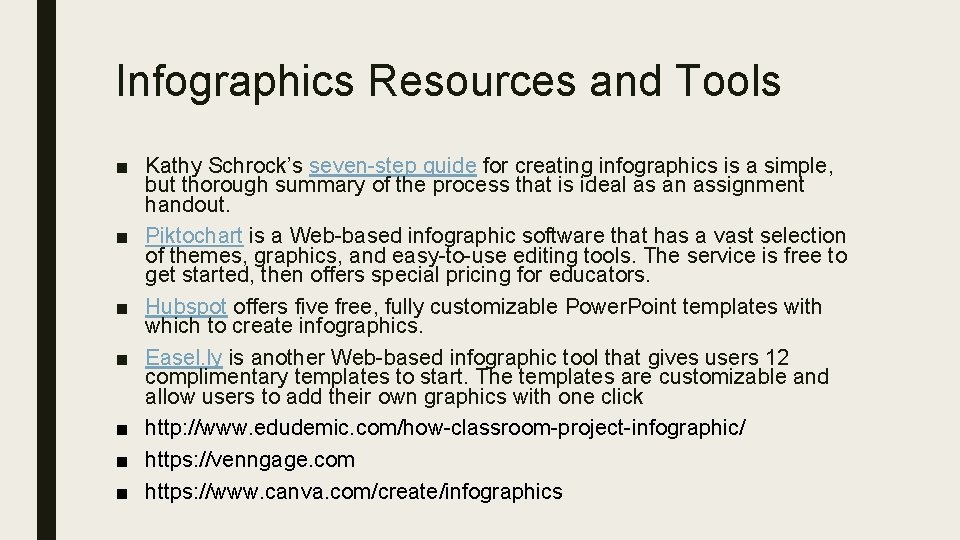 Infographics Resources and Tools ■ Kathy Schrock’s seven-step guide for creating infographics is a