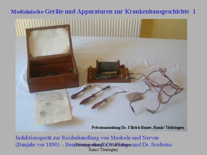 Medizinische Geräte und Apparaturen zur Krankenhausgeschichte 1 Privatsammlung Dr. Ullrich Bauer, Ranis/ Thüringen Induktionsgerät