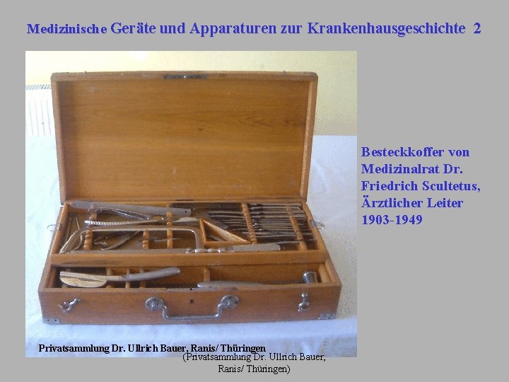 Medizinische Geräte und Apparaturen zur Krankenhausgeschichte 2 Besteckkoffer von Medizinalrat Dr. Friedrich Scultetus, Ärztlicher