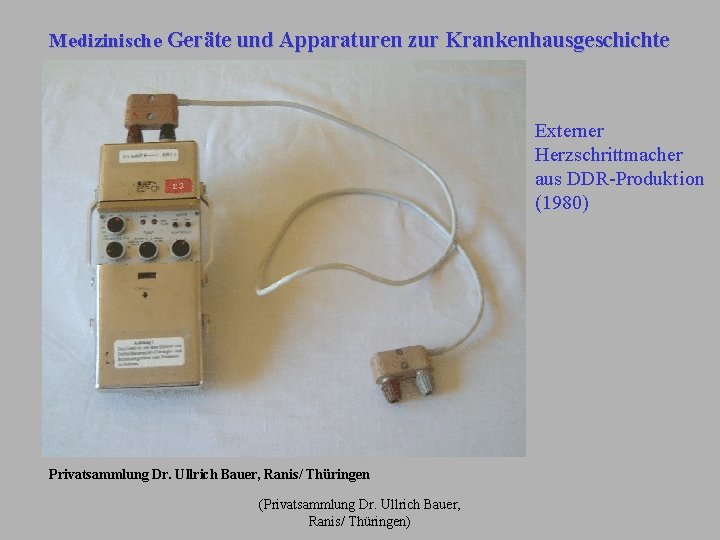 Medizinische Geräte und Apparaturen zur Krankenhausgeschichte Externer Herzschrittmacher aus DDR-Produktion (1980) Privatsammlung Dr. Ullrich