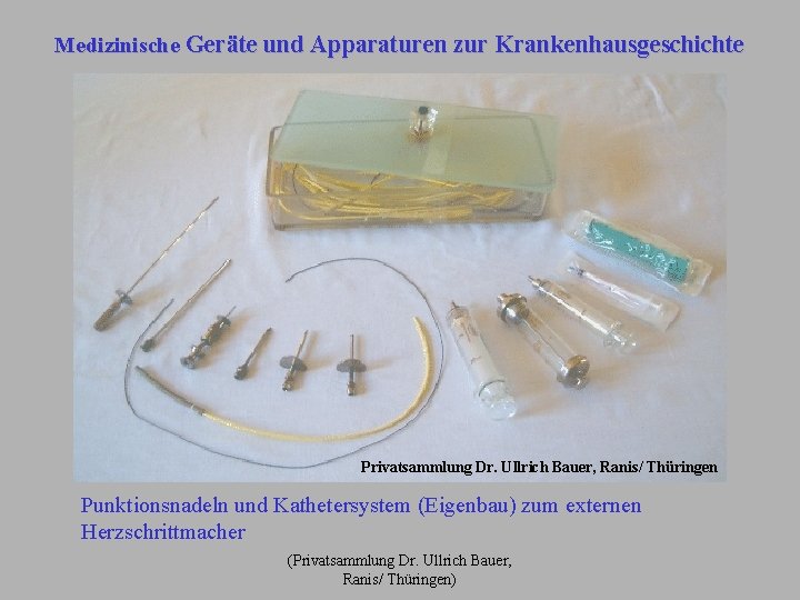 Medizinische Geräte und Apparaturen zur Krankenhausgeschichte Privatsammlung Dr. Ullrich Bauer, Ranis/ Thüringen Punktionsnadeln und