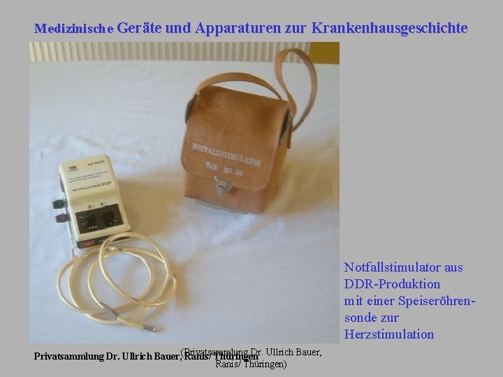 Medizinische Geräte und Apparaturen zur Krankenhausgeschichte Notfallstimulator aus DDR-Produktion mit einer Speiseröhrensonde zur Herzstimulation