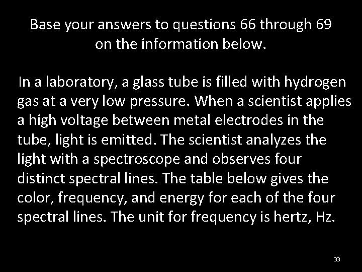 Base your answers to questions 66 through 69 on the information below. In a