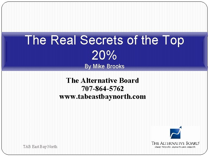 The Real Secrets of the Top 20% By Mike Brooks The Alternative Board 707