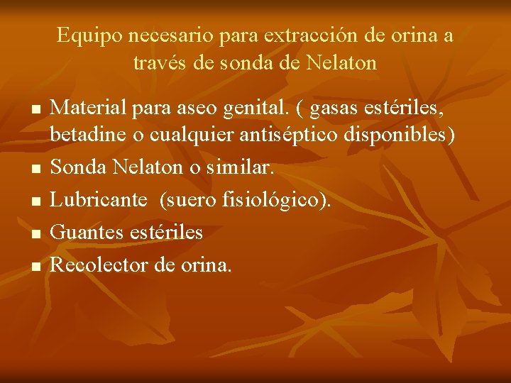 Equipo necesario para extracción de orina a través de sonda de Nelaton n n